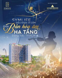Symlife: Diệu khúc vĩ cầm khơi dậy tiềm năng bất động sản Đông Bắc TPHCM